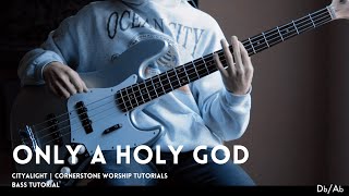 Only A Holy God  CityAlight  Bass Tutorial with Chords [upl. by Ellednahc]