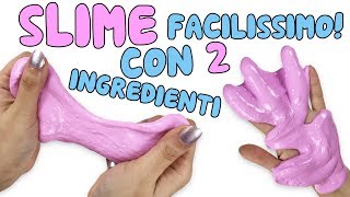 SLIME FACILISSIMO CON 2 INGREDIENTI [upl. by Ros]