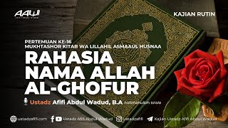 16 RAHASIA NAMA ALLAH ALGHOFUR  Ustadz Afifi Abdul Wadud BA [upl. by Rednaxela]