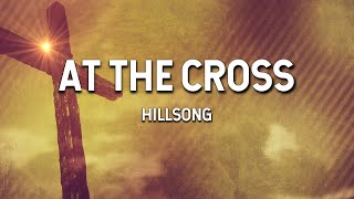 At the Cross  Hillsong Lyric Video [upl. by Doniv2]