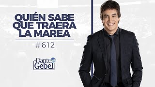 Dante Gebel 612  Quién sabe que traerá la marea [upl. by Alistair]