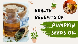 Health Benefits of Pumpkin Seed Oil [upl. by Attenol726]