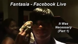 Fantasia  Facebook Live  quotIt Was Necessaryquot Part1 [upl. by Bernadette]