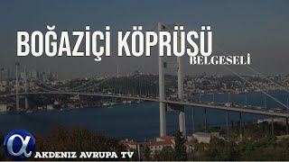 BOĞAZİÇİ KÖPRÜSÜ BELGESELİ  Boğaziçi köprüsü ne zaman açıldı [upl. by Boycie]