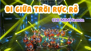 Đi Giữa Trời Rực Rỡ  Câu lạc bộ MiMi Season [upl. by Ilario828]