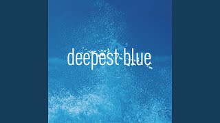 Deepest Blue [upl. by Jueta]