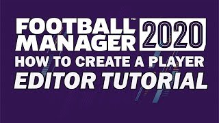 How To Create A New Player On Football Manager 2020  FM20 Editor Tutorial [upl. by Watson]