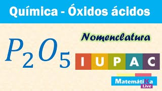 Óxidos Ácidos o Anhídridos P2O5  Nomenclatura IUPAC o sistemática [upl. by Weissmann]