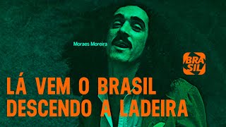 Moraes Moreira e quotLá vem o Brasil descendo a ladeiraquot  O Som do Vinil [upl. by Prader]