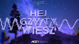 Classic  Hej czy Ty Wiesz MEZER BOOTLEG 2021 [upl. by Madelyn]