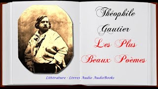 Théophile Gautier  Les Plus Beaux Poèmes [upl. by Schaaff]