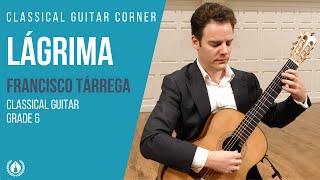 Lágrima by Francisco Tárrega  Grade 6 Repertoire for Classical Guitar [upl. by Nisior]