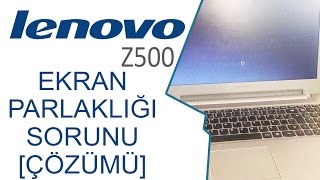 Lenovo Z500 ekran parlaklık sorunu ÇÖZÜMÜ [upl. by Bortman]