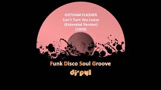 GOTHAM FLASHER  Cant Turn You Loose Extended Version 1979 [upl. by Cochard770]