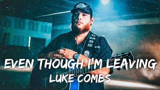 Luke Combs  Even Though Im Leaving Lyrics [upl. by Ydoj]