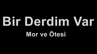 Mor ve Ötesi  Bir Derdim Var karaoke [upl. by Daniala]