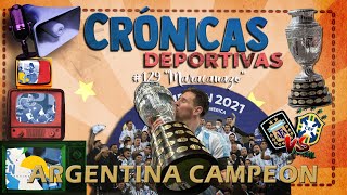 ARGENTINA CAMPEÓN Copa América 2021 CRÓNICAS DEPORTIVAS  129 Maracanazo [upl. by Lorrac180]