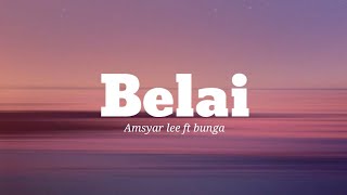 Bunga amp Amsyar Lee  Belai lyrics IKAN KEKEK MAK ILOI ILOI [upl. by Eniamrej]