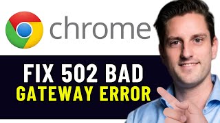 HOW TO FIX 502 BAD GATEWAY ERROR IN GOOGLE CHROME 2025 FULL GUIDE [upl. by Guimond]