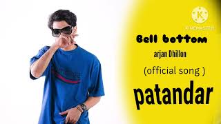 Bell bottom arjan Dhillon  official audio patandar album trending [upl. by Engracia]