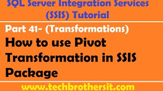 SSIS Tutorial Part 41 How to use Pivot Transformation in SSIS Package [upl. by Liamsi]