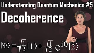 Understanding Quantum Mechanics 5 Decoherence [upl. by Ainolloppa]