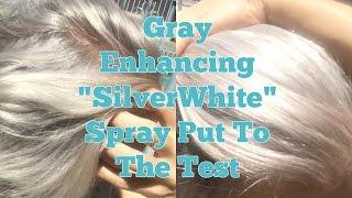 Gray Enhancing quotSilverWhitequot Spray Put To The Test [upl. by Wachtel]