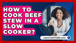 How To Cook Beef Stew In A Slow Cooker  LearnToDIY360com [upl. by Koss]