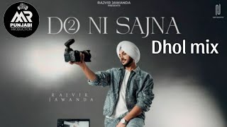 Do ni sajna Dhol mix Mr punjabi production  Rajvir jawanda  New song 2024 [upl. by Ridan]