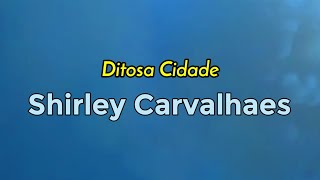 Ditosa CidadeShirley Carvalhaes voz e letra [upl. by Ysied]