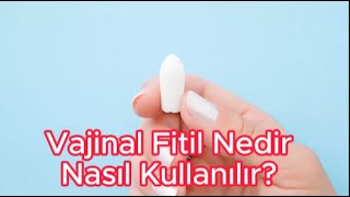 Vajinal Fitil Nedir Nasıl Kullanılır [upl. by Cyprus374]