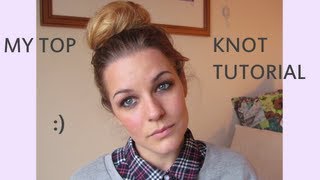 My Top Knot Tutorial [upl. by Gurango]