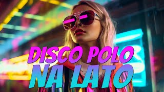 Składanka Disco Polo 2024 ✨✨Najlepsza Muzyka Disco Polo 2024 🧨🧨 Disco Polo Na Wakacje 2024 [upl. by Iat]