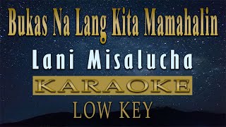 Bukas Na Lang Kita Mamahalin  Lani Misalucha KARAOKE Low Key [upl. by Acenes]