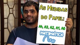 As Medidas do Papel A4 A3 A2 A1 A0  Matemática Rio [upl. by Dareen]