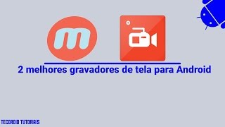 2 Melhores Gravadores de Tela Para Android 44 [upl. by Oijres800]