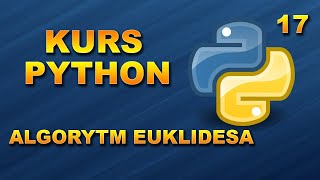 Kurs Python 17 Realizacja algorytmu Euklidesa z odejmowaniem i dzieleniem [upl. by Orual211]