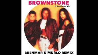 Brownstone  If You Love Me Brenmar amp Murlo Remix NEW JUNE 2013 DL LINK [upl. by Kipper]