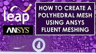 How to create a Polyhedral Mesh using ANSYS Fluent Meshing [upl. by Acissev]