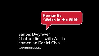 Romantic ‘Welsh in The Wild’  Southern Dialect [upl. by Anitselec]