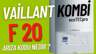 Vaillant ecoTECpro Kombi F20 arızası nedir Detaylı anlatım  Vaillant kombi arızaları [upl. by Sirovart]