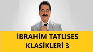 İBRAHİM TATLISES KLASİKLERİ 3 [upl. by Jalbert639]