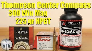 Thompson Center Compass  300 Win Mag  Hornady 225 gr HPBT with H4831SC [upl. by Enellij294]