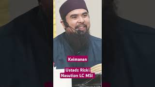 Keimanan Ustadz Rizki Nasution LC MSI [upl. by Iona]