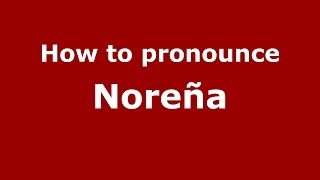 How to pronounce Noreña SpanishSpain  PronounceNamescom [upl. by Kenwee775]