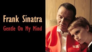 Frank Sinatra quotGentle On My Mindquot [upl. by Iad807]