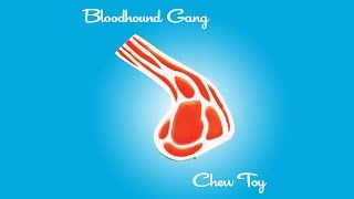 Bloodhound Gang  Chew Toy [upl. by Richer]