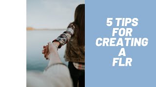 5 Tips For Creating A FLR [upl. by Annadal]