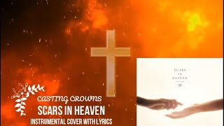 Casting Crowns  Scars in Heaven  Instrumental Cover with Lyrics [upl. by Harleigh940]