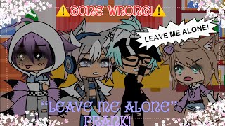 “LEAVE ME ALONE” PRANK Gacha life ⚠️GONE WRONG⚠️ ORIGINAL [upl. by Barrow]